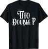 Tito Double P Lustiges T-Shirt Unisex T-Shirt