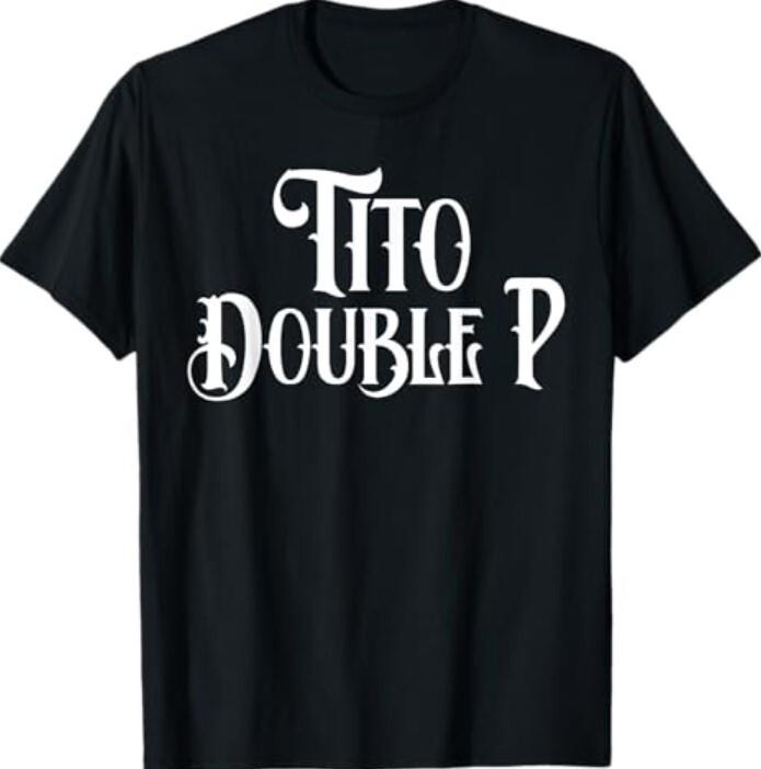 

Tito Double P Funny T-Shirt Unisex T-Shirt XXXL