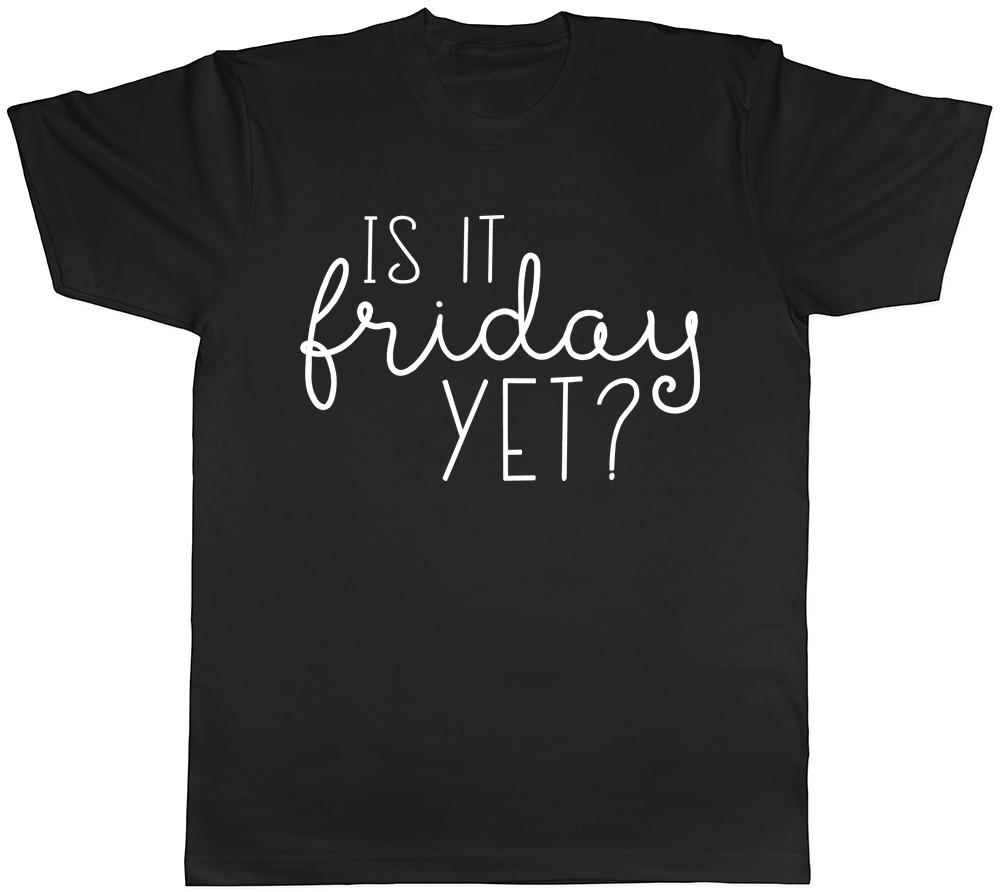 Is It Friday Yet? Mens T-Shirt XL