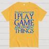 That's What I Do I Play Game And I Know Things Cotton Summer Casual Cool Loose T-Shirt