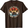 Vintage Retro Funny Sayings Dog Lover Less People More Dogs T-Shirt