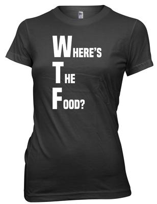 WTF Where's The Food? Women Ladies Funny T-shirt