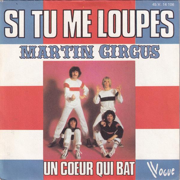 

7-дюймовая пластинка MARTIN CIRCUS Si Tu Me Loupes 45V14106 Vogue 1976 Франция Рок Б/у