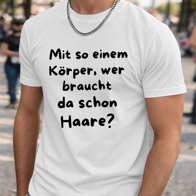 Funny German Bald Man Quote Summer T-shirt Men Mit So Einem K?rper Wer Braucht Da Schon Haare Casual Cotton Streetwear Tee