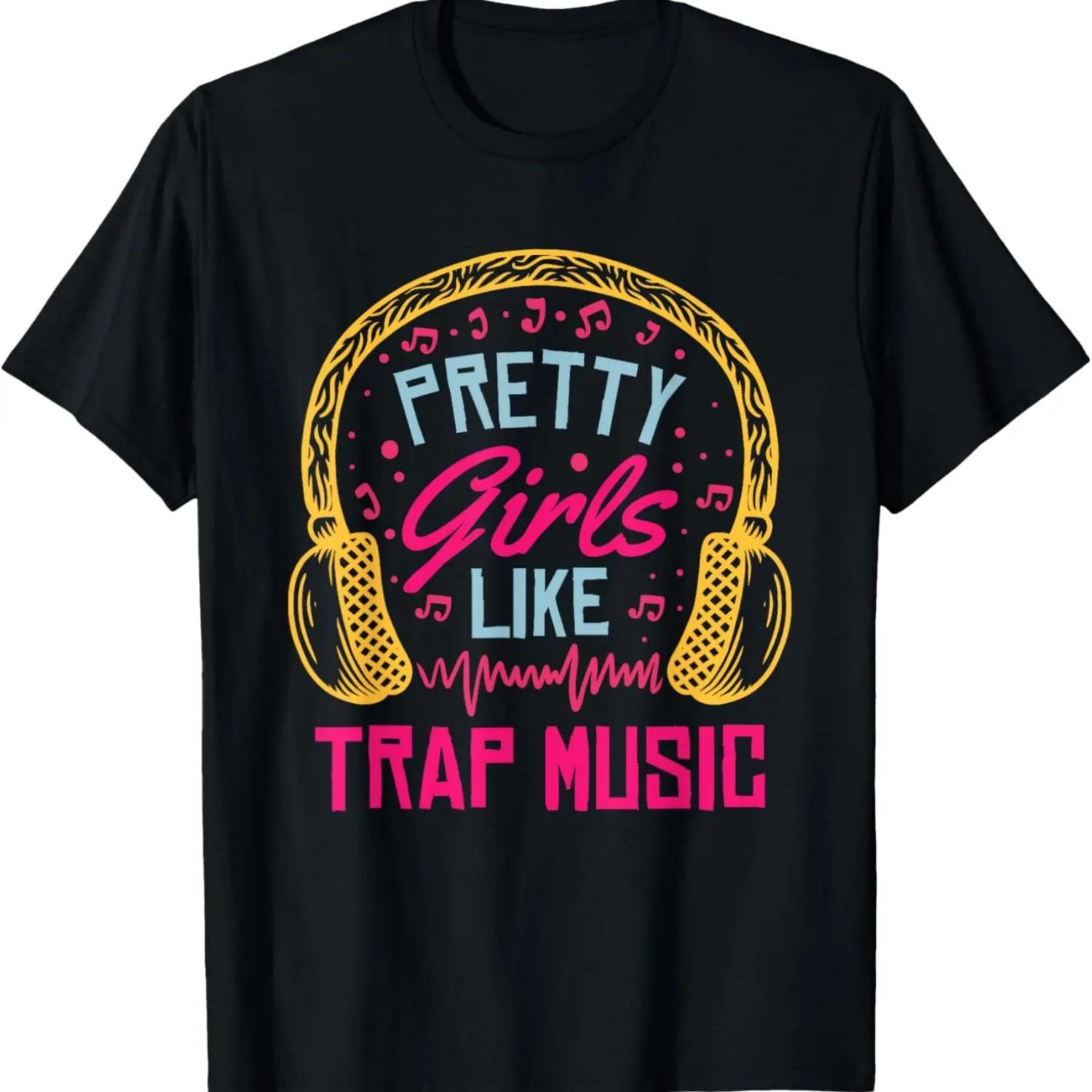 Pretty Girls Like Trap Music _ Hip Hop Music Lover T-Shirt S