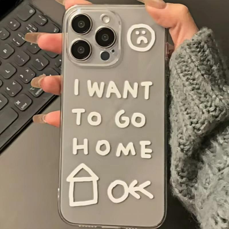 I Want To Go Home Phone Case For iPhone 11 12 13 14 15 16 Pro Max 7 8 Mini Plus SE X XS XR Transparent Mobile Case Friends