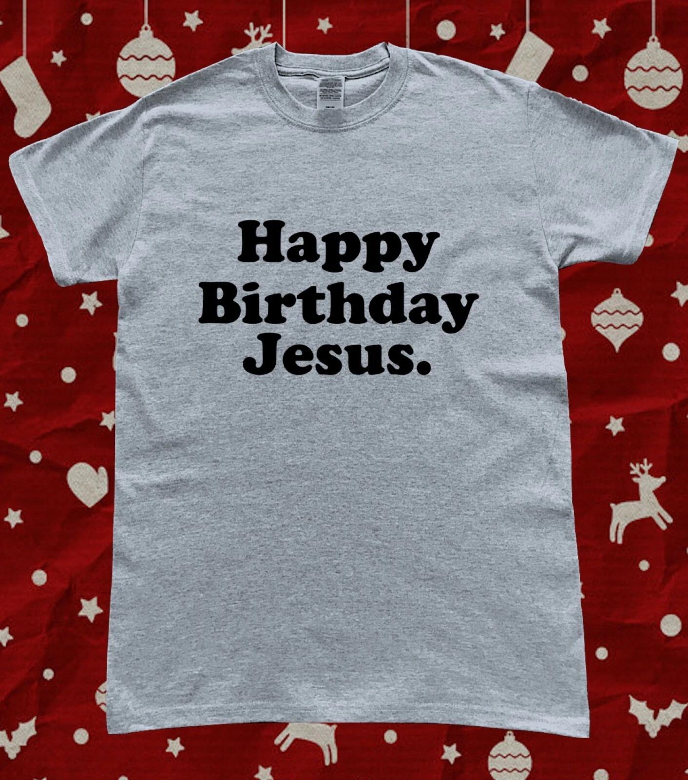 Happy Birthday Jesus Funny Christmas Slogan T-Shirt XL