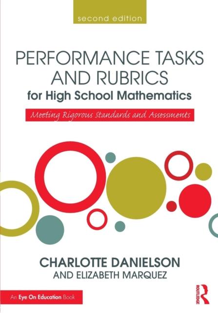 Raamat Performance Tasks and Rubrics for High School Mathematics : Meeting Rigorous Standards and Assessments
