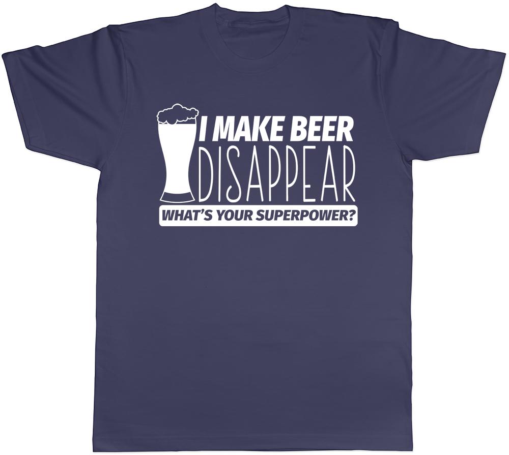I Make Beer Disappear Whats Your Superpower Unisexs Unisexs Unisex Tee TShirt