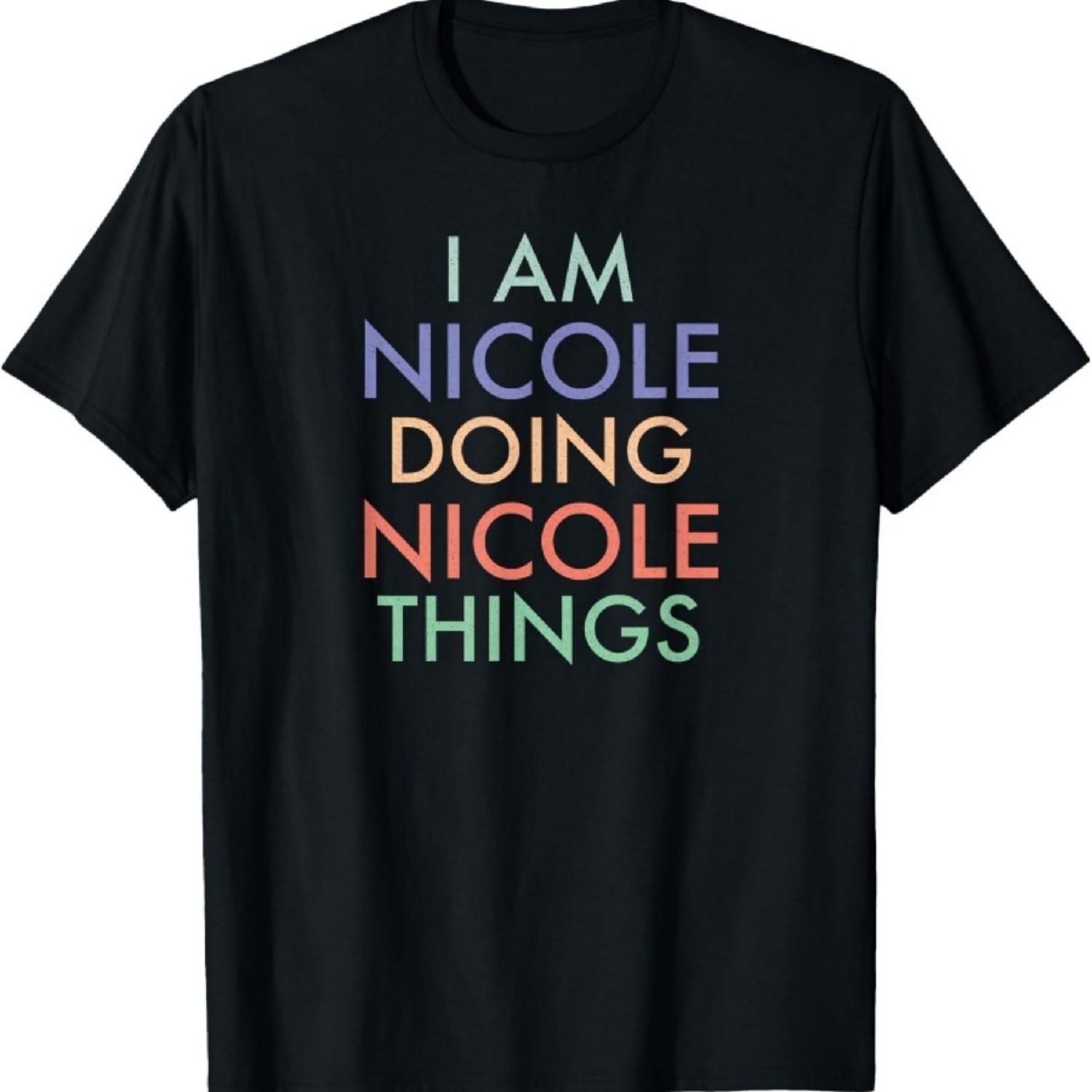 

I am Nicole. Doing, Nicole Things Funny T-Shirt XXXXXL чорний