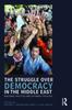Kniha The Struggle Over Democracy In the Middle East : Regional Politics and External Policies