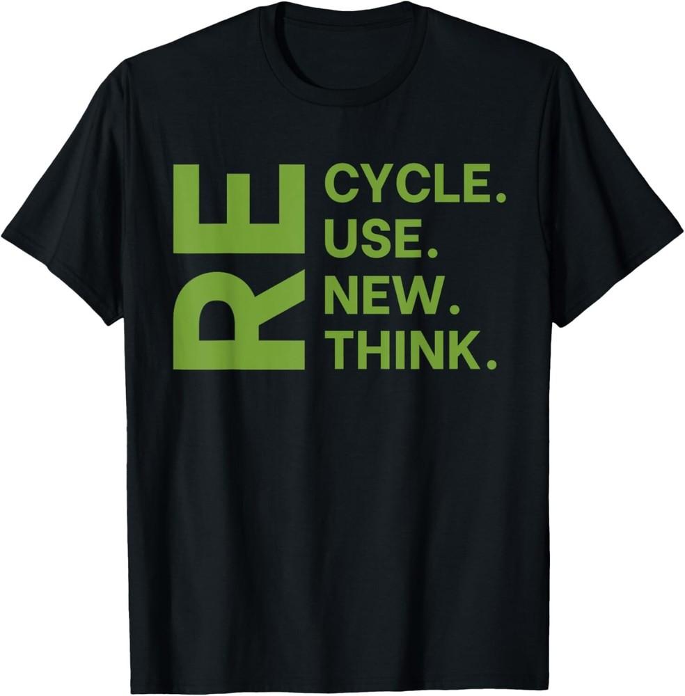 

Recycle Reuse Renew Rethink Earth Day Environmental Activism Gift Unisex T-Shirt M