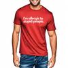 Male Top  Allergic To Stupid People T-Shirt Funny Saying Humor Jokes Friend Gift Cotton Unisex Summer Tee-shirts Trendy Tshirt