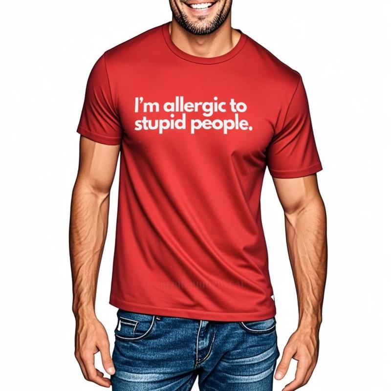 Male Top Allergic To Stupid People T-Shirt Funny Saying Humor Jokes Friend Gift Cotton Unisex Summer Tee-shirts Trendy Tshirt
