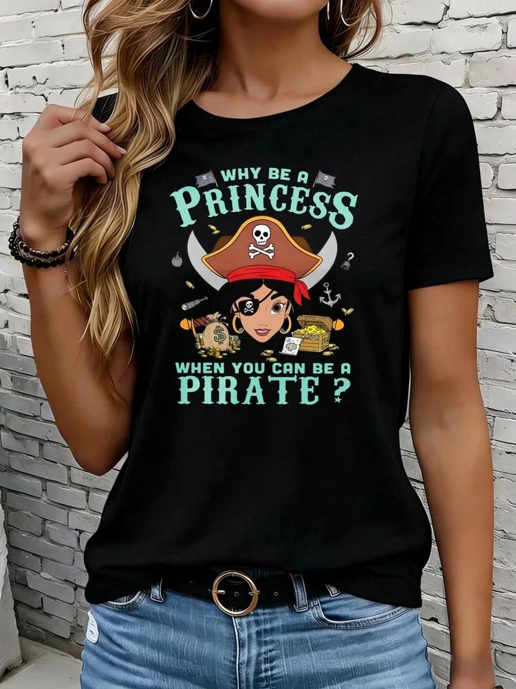 Fun Why Be A Princess When You Can Be A Pirate TShirt Unisex S