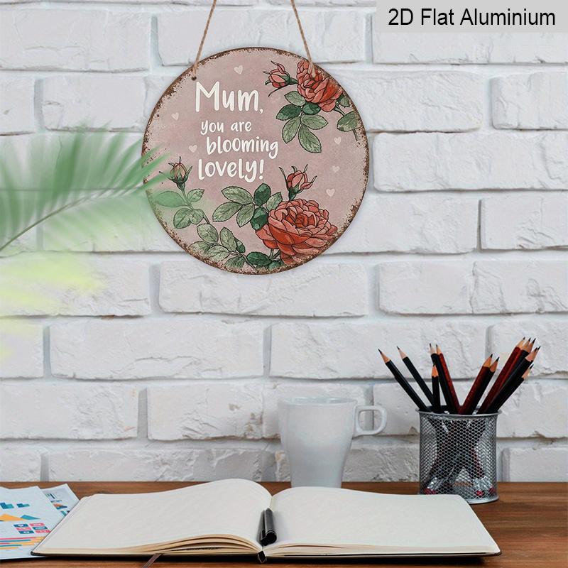2D Flach, 1 Stück Rundes Aluminium-Hängeschild - „Mama, du blühst wunderschön“ Vintage Rose Metall-Wandkunst, Retro Floral Zitat Design, Perfekt für Muttertags