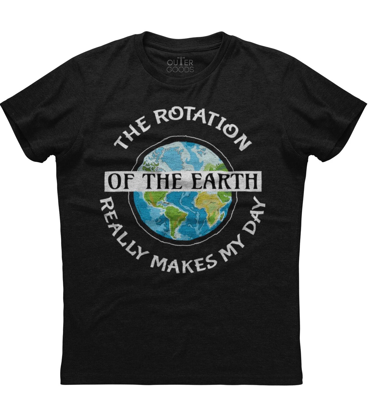 The Rotation Of Earth Really Makes My Day Mens Short Sleeve Cotton Black T-shirt 3XL