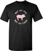 Not My Pig Not My Farm T-shirt