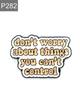 New Enamel Pin Saying Don't Worry Metal Pin Gift Birthday 1 Piece