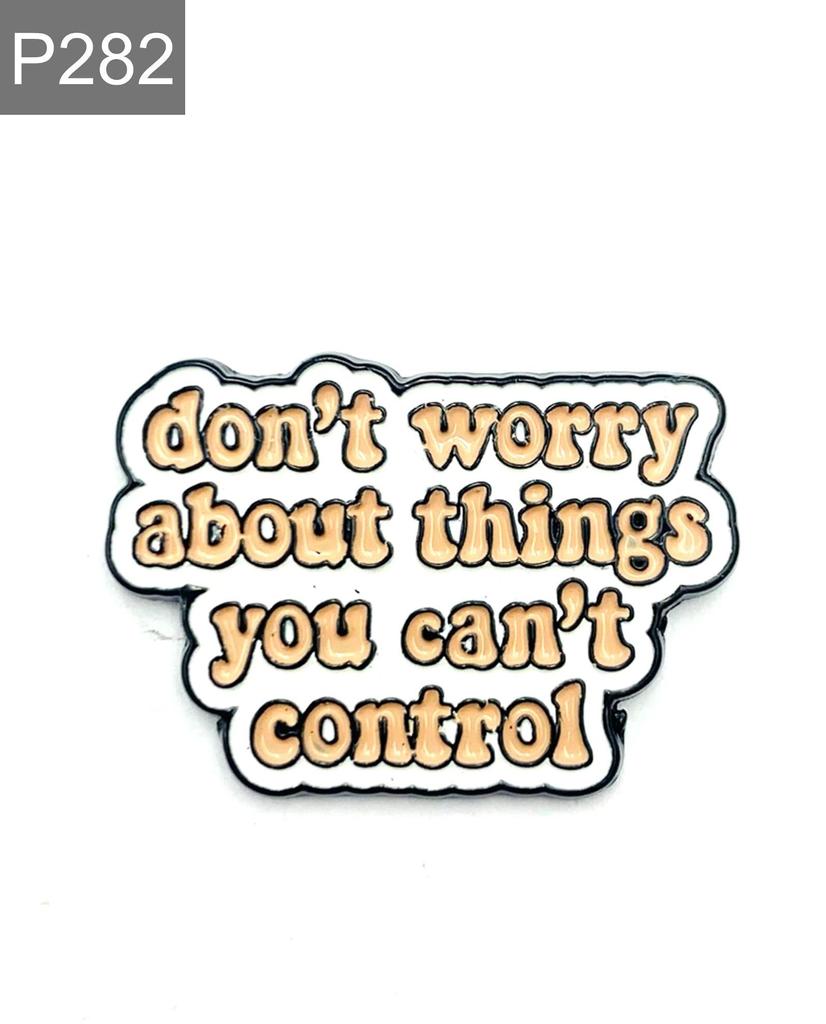 New Enamel Pin Saying Don't Worry Metal Pin Gift Birthday 1 Piece