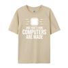 Computer Science And That Is How Computers Are Made Cotton Graphic Tees T Shirt Men HOLIDAYS Tees Harajuku