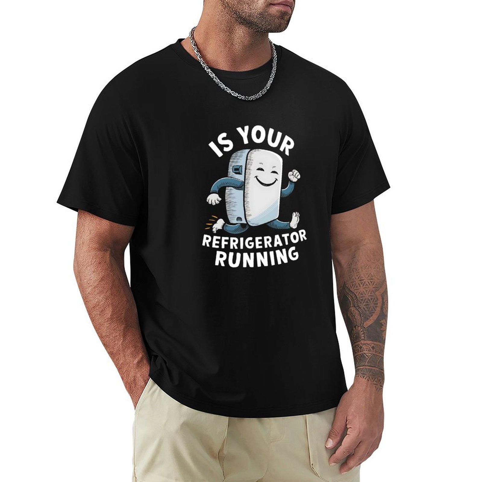 Is Your Refrigerator Running Funny Fridge Repair TShirt custom t shirt funny meme tshirts customizeds mens funny t shirts 4XL