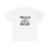 Weird Is Just A Side Effect Funny Graphic T Shirt Jokes Unisex Heavy Cotton Tee