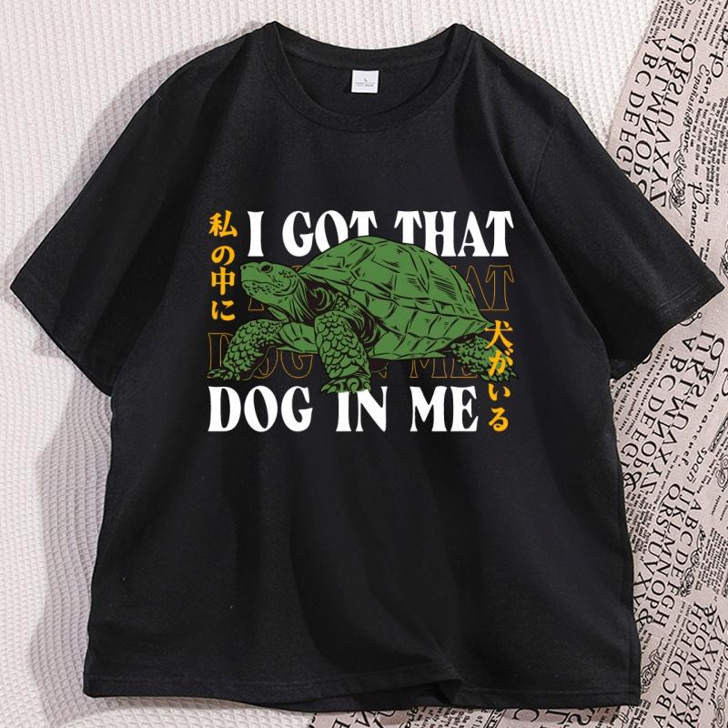 I Got That Dog in Me Japanese TShirt Funny Turtle Graphic Tshirts Cotton Short Sleeve Round Neck Tshirt Streetwear Unisex