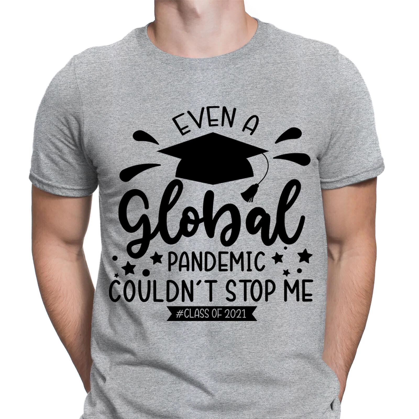 Personalised Even A Global Pandemic University Graduation Mens T-Shirts Top #NED L