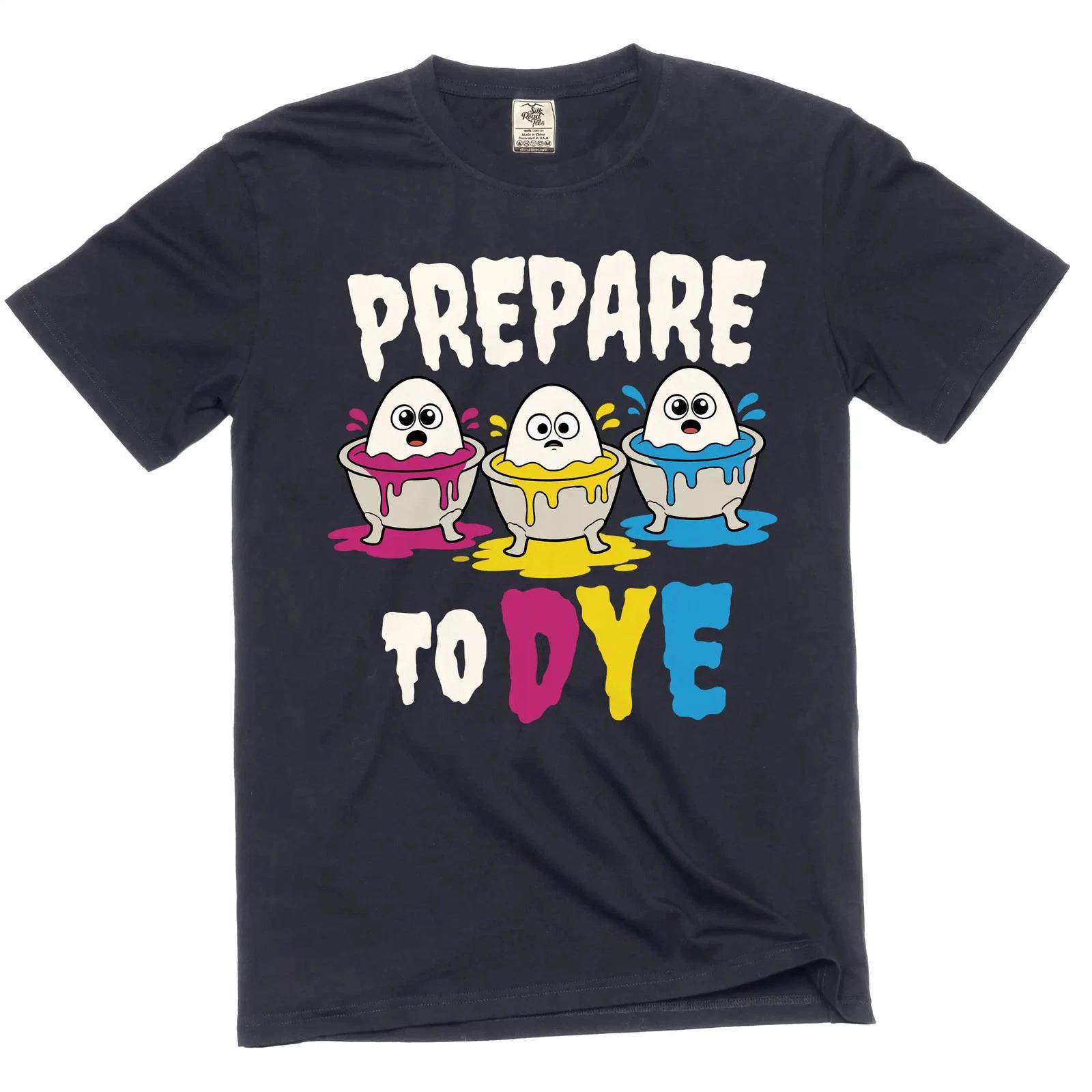 Prepare to Dye T-shirt, Funny Egg Easter Graphic Tee, Unisex Cotton Shirt 2XL