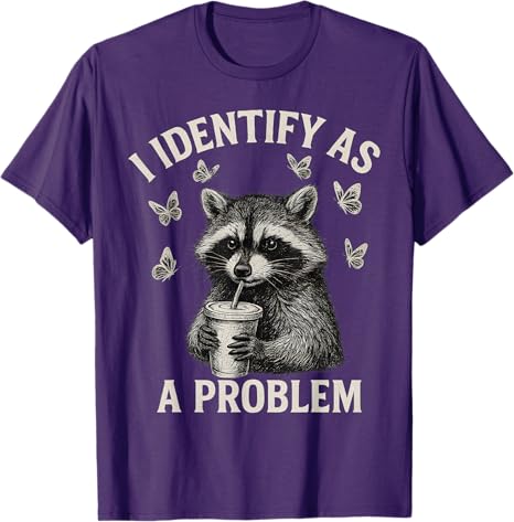 I Identify As A Problem Funny Raccoon Meme TShirt Y2k Humorous Sarcastic Raccoon Saying Tee Apparel Novelty Gift Short Sleeve