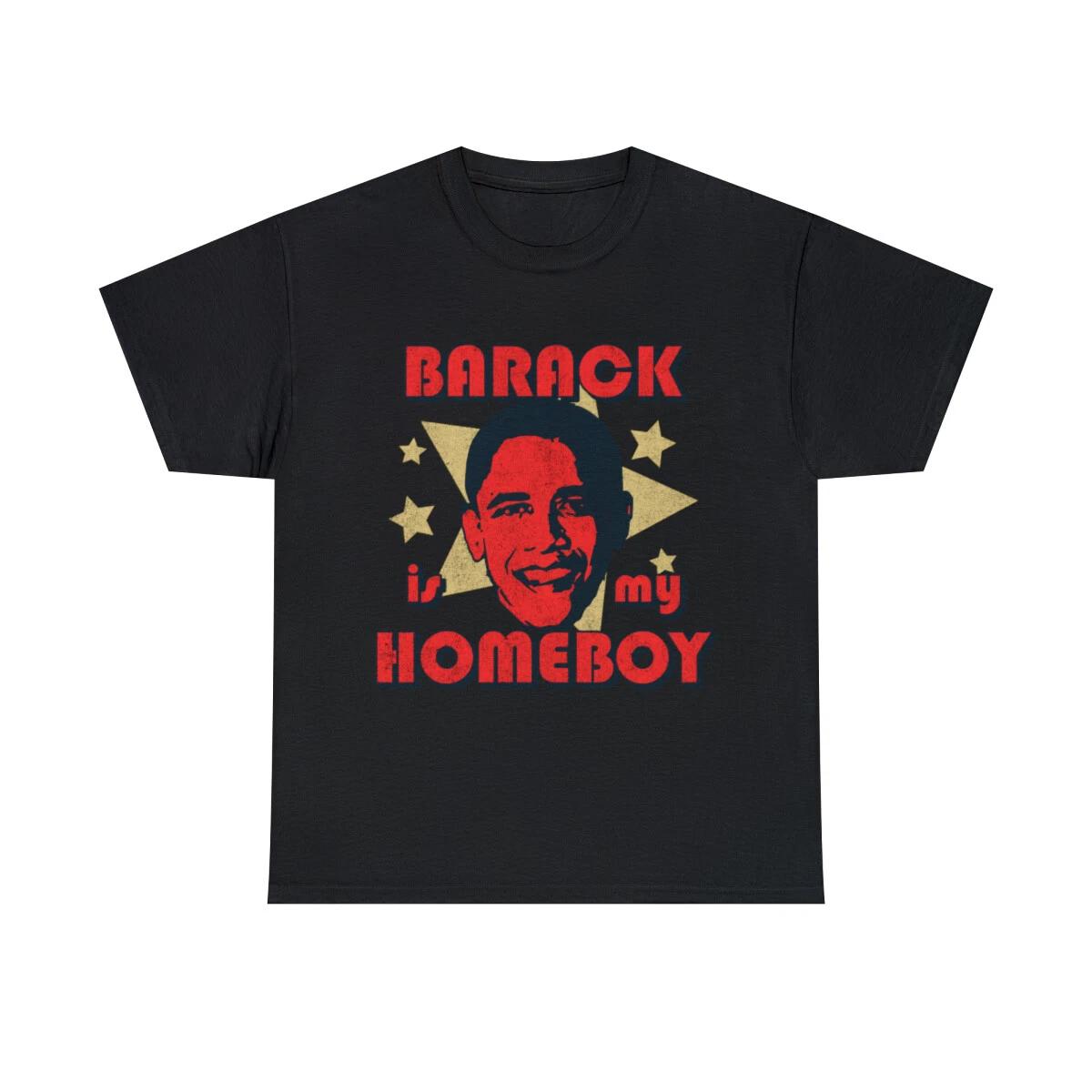 Barack Is My Homeboy Retro Graphic Tee Shirt, S-5XL L