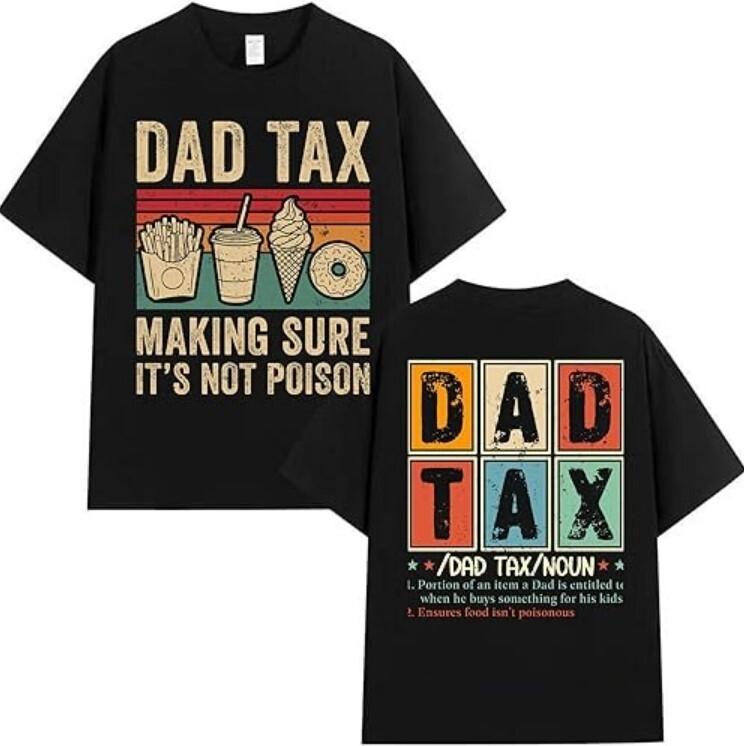 Dad Tax Definition Shirt, Dad Tax Making Sure It s Not Poison T-Shirt for Men Unisex T-Shirt XL