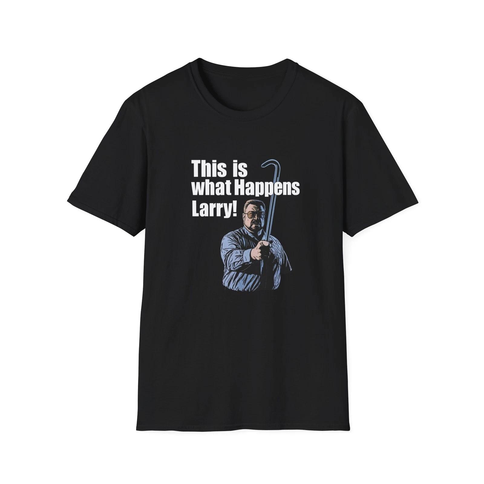 This Is What Happens Larry T-Shirt | the big lebowski S
