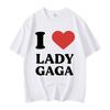 I Like Lady Gaga Print Tshirts High Quality Fashion Oversized Tshirt Men Women Casual Cotton Short Sleeve T Shirt Streetwear