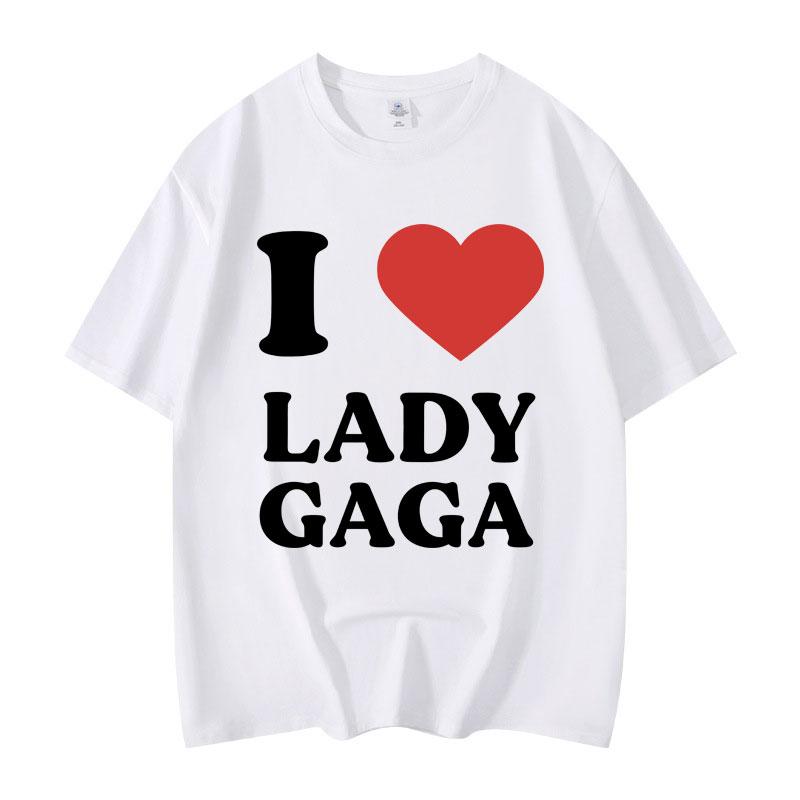 I Like Lady Gaga Print Tshirts High Quality Fashion Oversized Tshirt Men Women Casual Cotton Short Sleeve T Shirt Streetwear