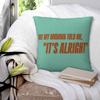 Life Of A Showgirl It'S Alright Square Pillowcase Polyester Linen Velvet Creative Zip Decor Sofa Cushion Cover