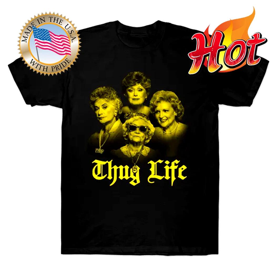 The Golden Girls Thug Life Black TTshirt Cotton All Size S-5XL 4XL