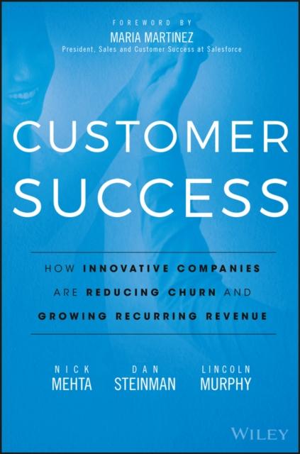 The Customer Success : How Innovative Companies Are Reducing Churn and Growing Recurring Revenue Book