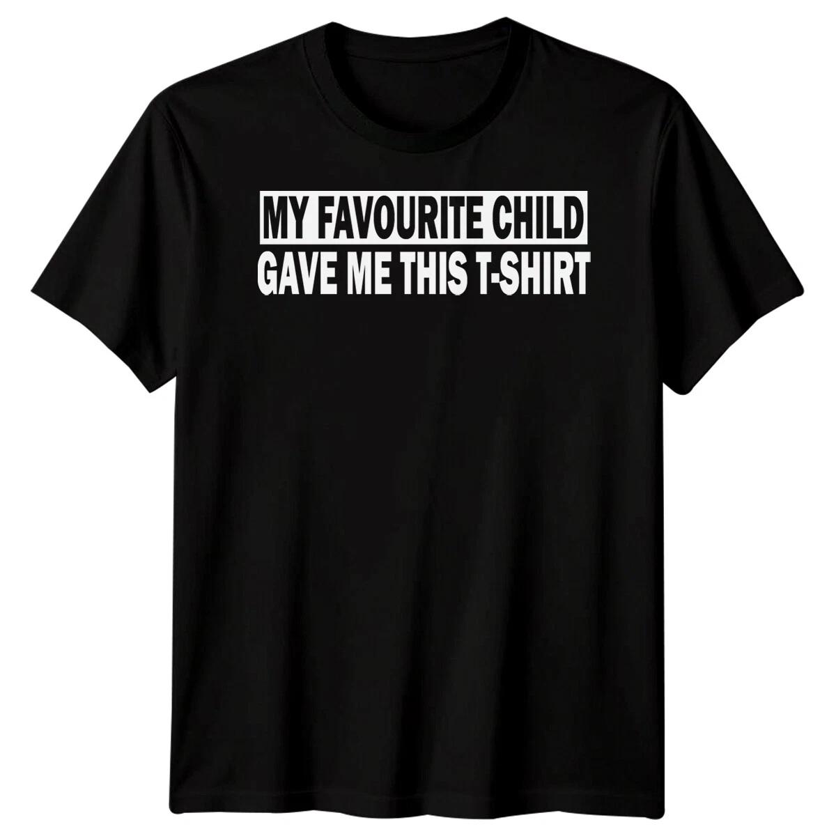 Mens My Favourite Child Gave Me This Funny Fathers Day TTshirt Tee Best Dad #FD M