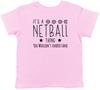 It's a Netball Thing, You Wouldn't Understand Childrens Kids T-Shirt Boys Girls