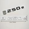 NEW 3D ABS Car Letters Badge Logo B250e Sticker Emblem Decals For Mercedes-Benz B Class B250e W242 Auto Tail Marking Accessories