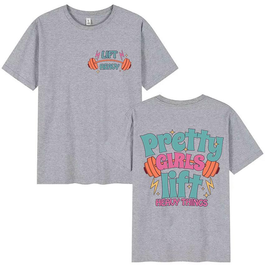 Pretty Girls Lift Heavy Things Graphic T Shirt Fashion Funny Muscle Mommy Meme T-Shirt Unisex Casual O-Neck Short Sleeve T-shirt