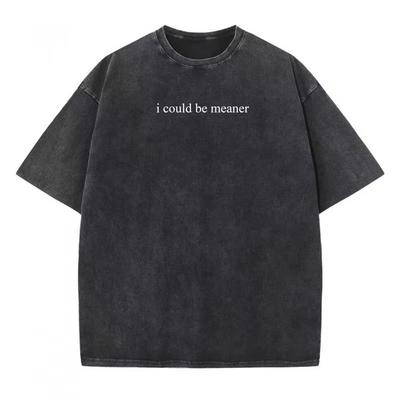 I Could Be Meaner T-Shirt Women Funny Humor T Shirt Vintage Washed Cotton T-shirt Harajuku Short Sleeve Graphic