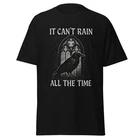 It Can t Rain All The Time - The Crow Movie Quote Brandon Lee T-Shirt, Unisex L