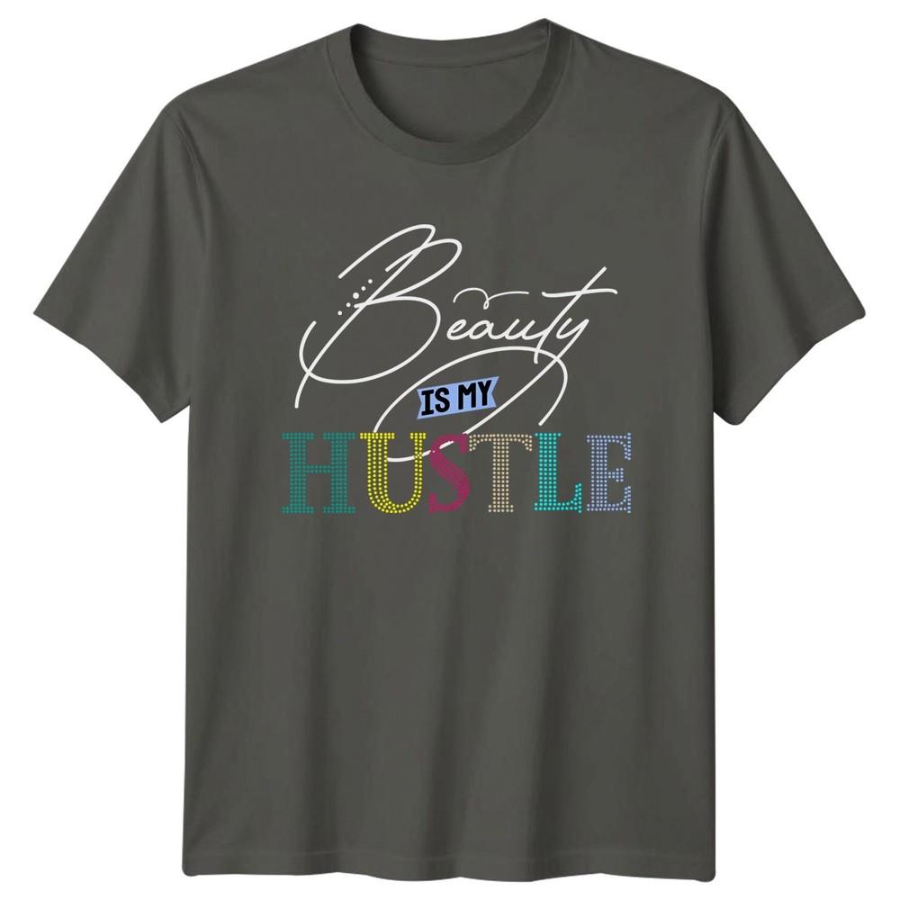 Beauty Is My Hustle Unisexs TShirt Makeup Artist Entrepreneur Birthday Gift S