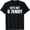 Let's Get Sendy 67 Six Seven 7endy 6 7endy 67 Meme Funny 6 7 Unisex Shirt