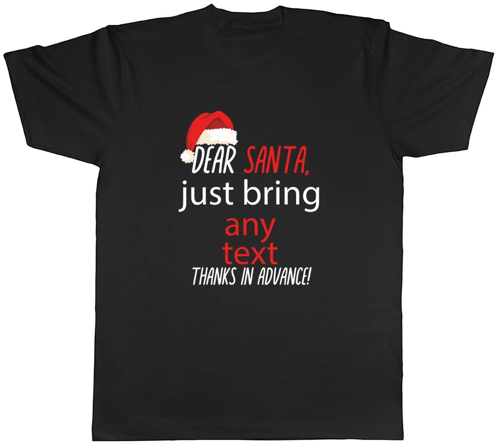 Personalised Dear Santa Please Bring Christmas Xmas Mens Unisex T-Shirt Tee Gift S