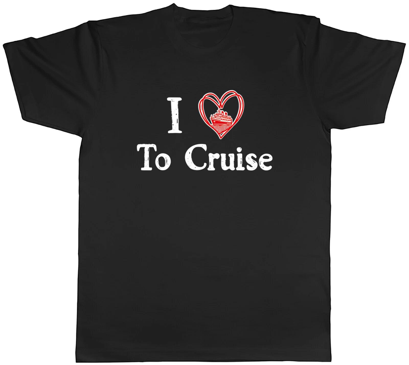 I Love to Cruise Mens T-Shirt Vacation Ships Cruising Sea Tee Gift XXL