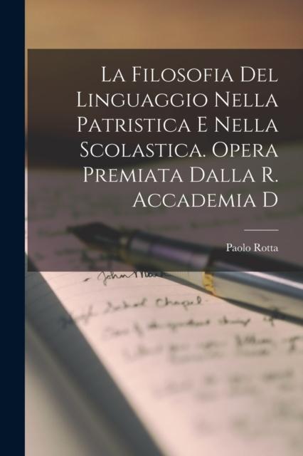 Bok La Filosofia Del Linguaggio Nella Patristica E Nella Scolastica. Opera Premiata Dalla R. Accademia D